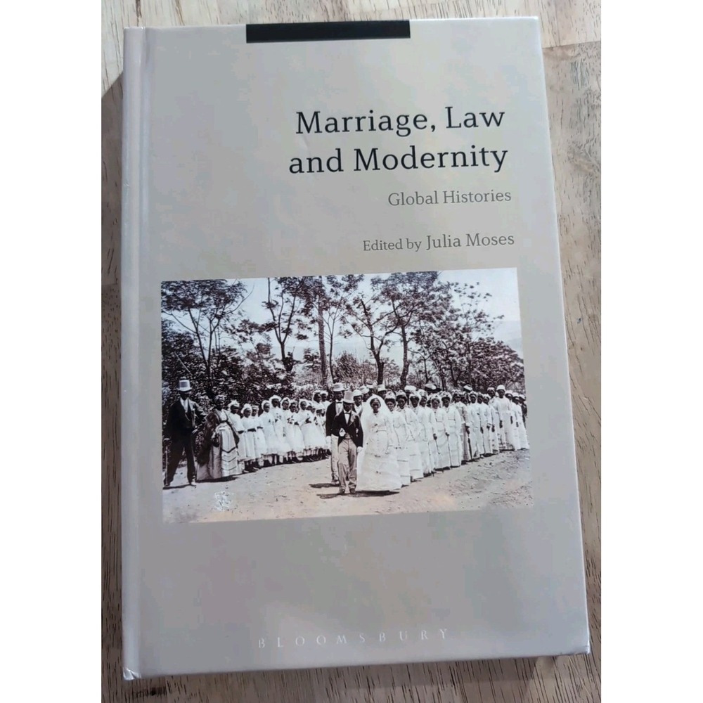 Marriage, Law and Modernity : Global Histories‎ by Julia Moses (2017, Hardcover)